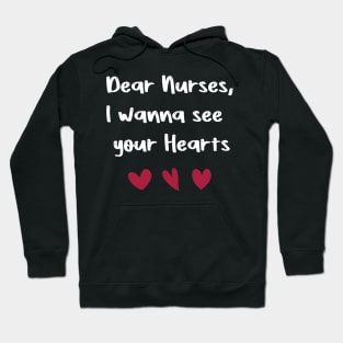 Dear Nurses, I wanna see  your Hearts valentine's day nurse gift Hoodie